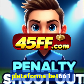 plataforma bet661